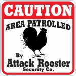 ATTACK ROOSTER SIGN !